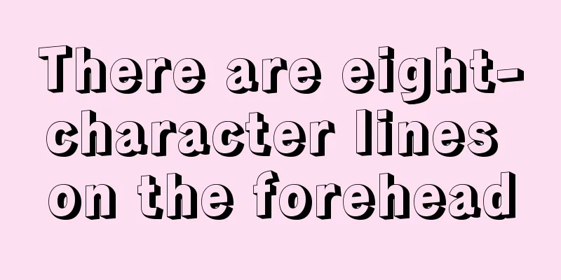 There are eight-character lines on the forehead