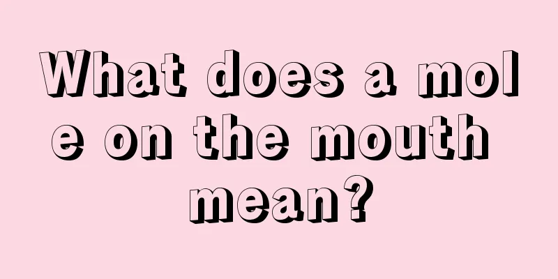What does a mole on the mouth mean?