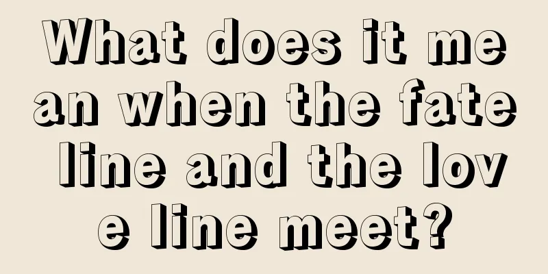 What does it mean when the fate line and the love line meet?
