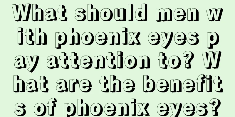 What should men with phoenix eyes pay attention to? What are the benefits of phoenix eyes?