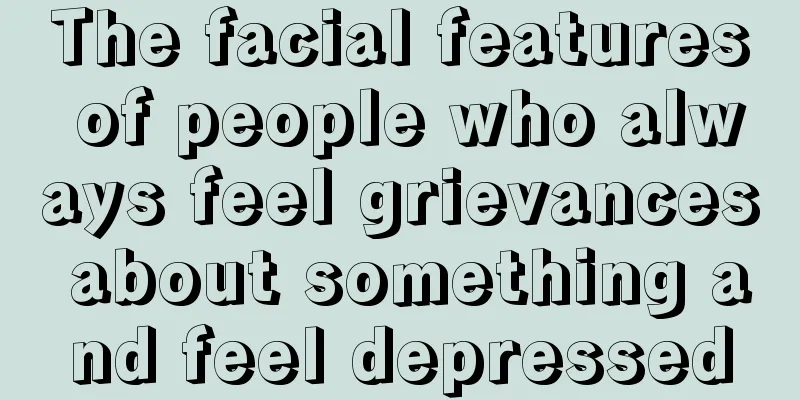 The facial features of people who always feel grievances about something and feel depressed