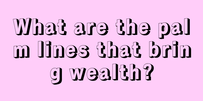 What are the palm lines that bring wealth?