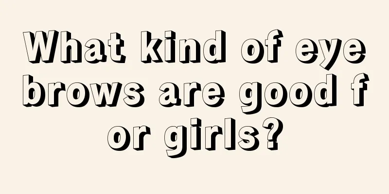 What kind of eyebrows are good for girls?
