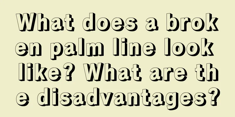 What does a broken palm line look like? What are the disadvantages?