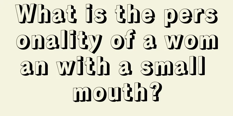 What is the personality of a woman with a small mouth?