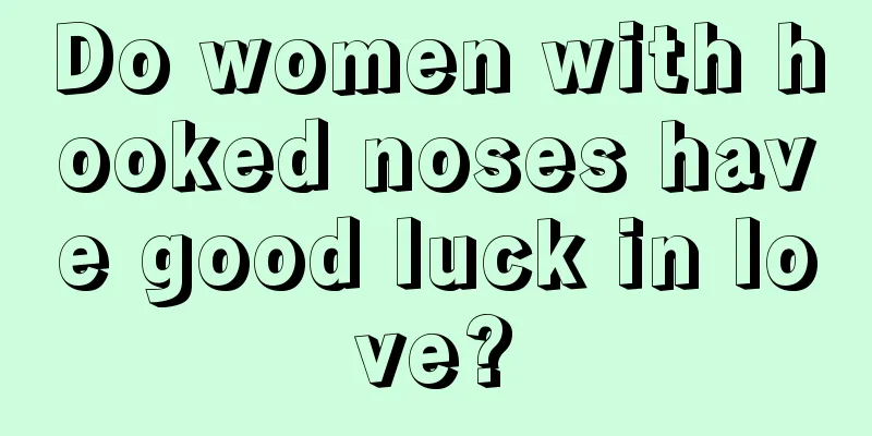 Do women with hooked noses have good luck in love?