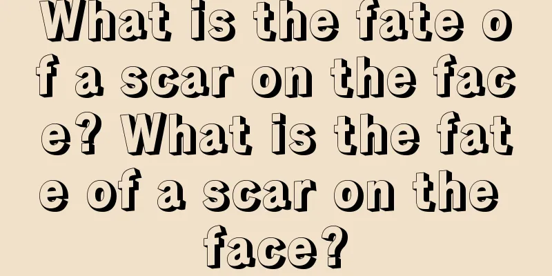 What is the fate of a scar on the face? What is the fate of a scar on the face?