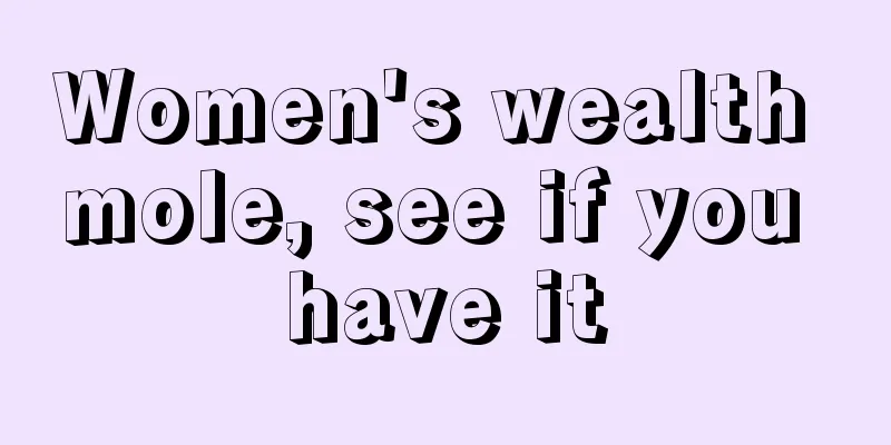 Women's wealth mole, see if you have it