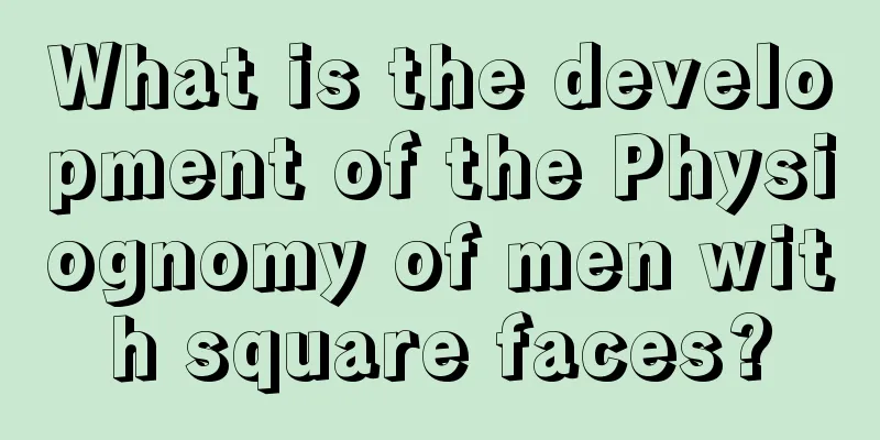 What is the development of the Physiognomy of men with square faces?