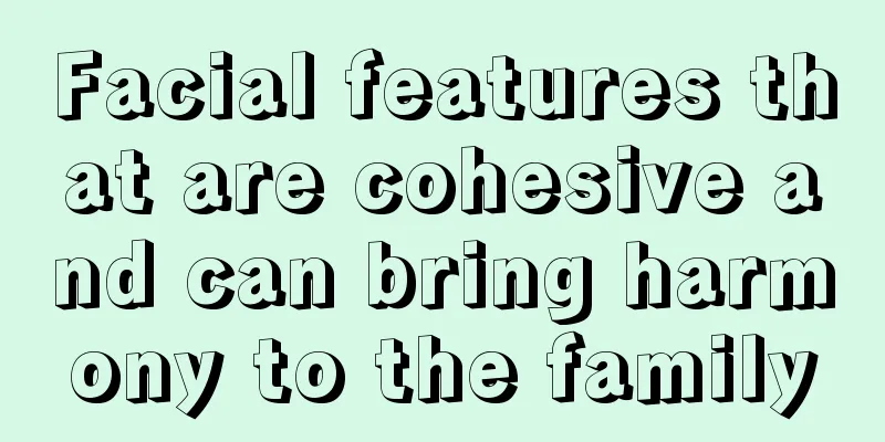 Facial features that are cohesive and can bring harmony to the family