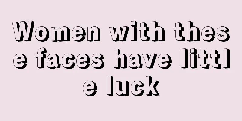 Women with these faces have little luck