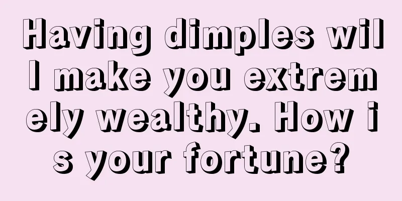 Having dimples will make you extremely wealthy. How is your fortune?