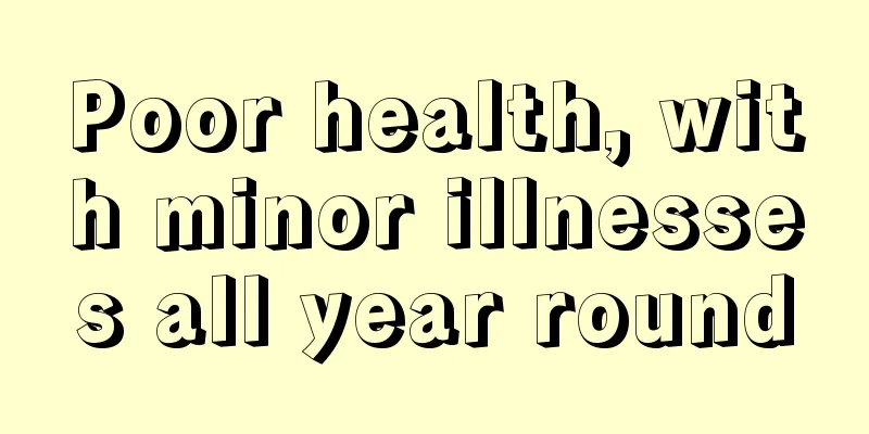 Poor health, with minor illnesses all year round