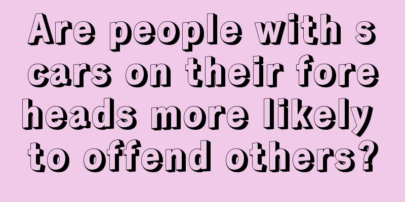 Are people with scars on their foreheads more likely to offend others?