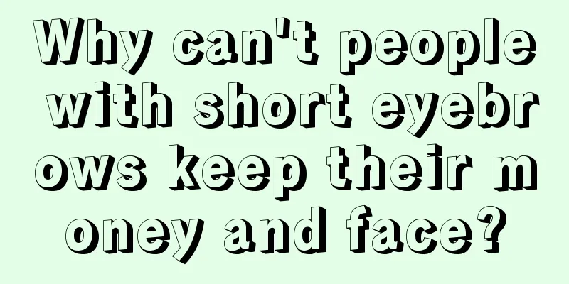 Why can't people with short eyebrows keep their money and face?