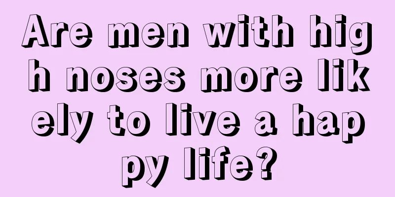 Are men with high noses more likely to live a happy life?