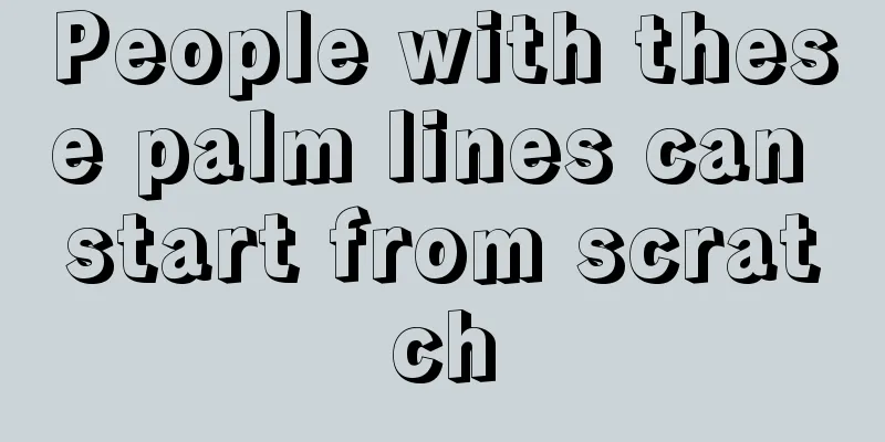 People with these palm lines can start from scratch