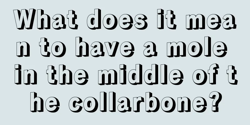 What does it mean to have a mole in the middle of the collarbone?