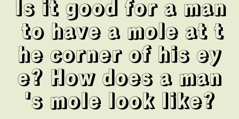 Is it good for a man to have a mole at the corner of his eye? How does a man's mole look like?