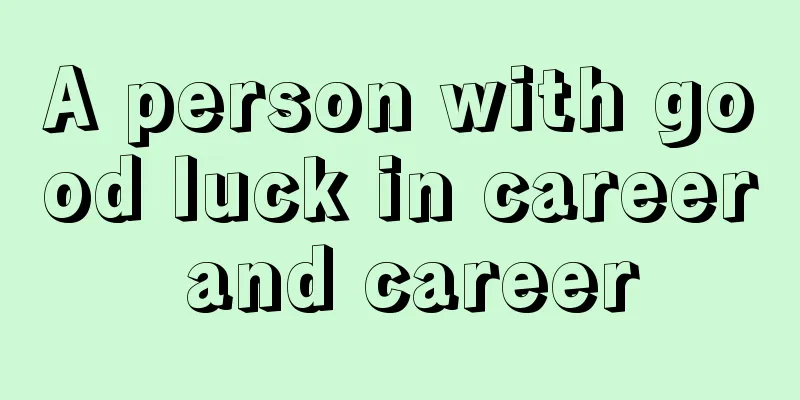 A person with good luck in career and career