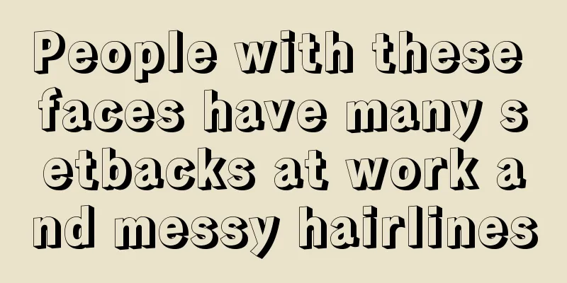 People with these faces have many setbacks at work and messy hairlines
