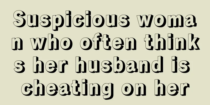 Suspicious woman who often thinks her husband is cheating on her
