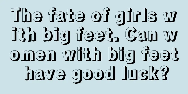 The fate of girls with big feet. Can women with big feet have good luck?