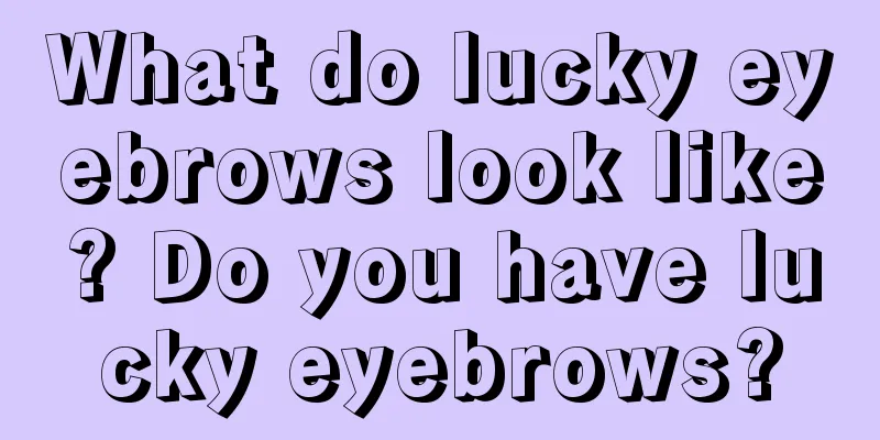 What do lucky eyebrows look like? Do you have lucky eyebrows?