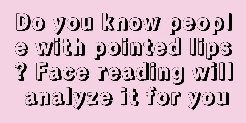 Do you know people with pointed lips? Face reading will analyze it for you