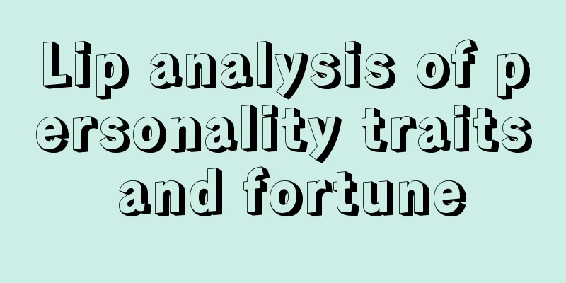 Lip analysis of personality traits and fortune