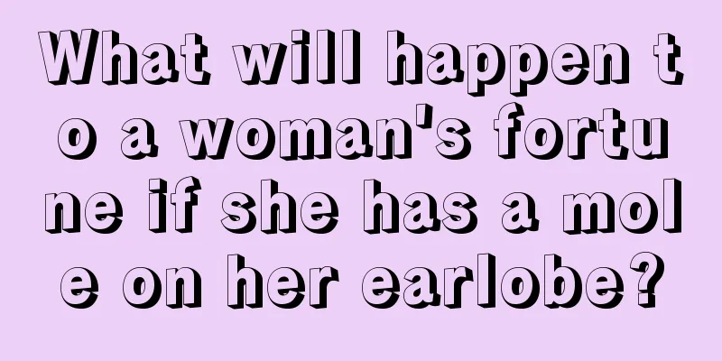 What will happen to a woman's fortune if she has a mole on her earlobe?