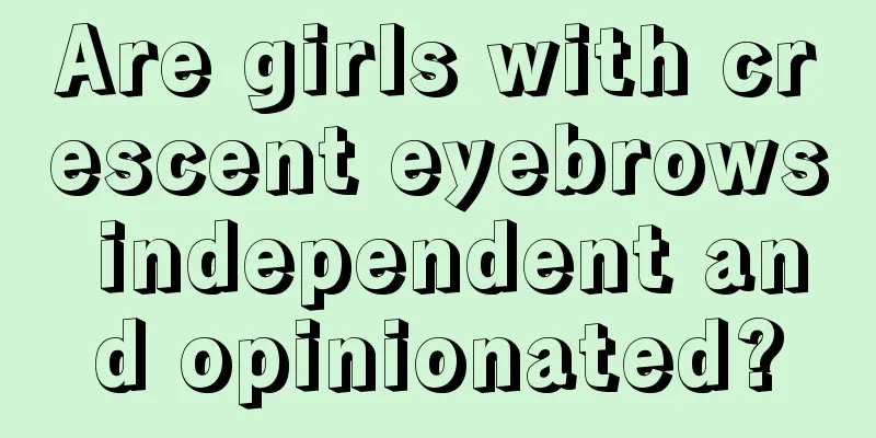 Are girls with crescent eyebrows independent and opinionated?