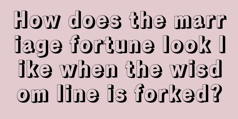 How does the marriage fortune look like when the wisdom line is forked?