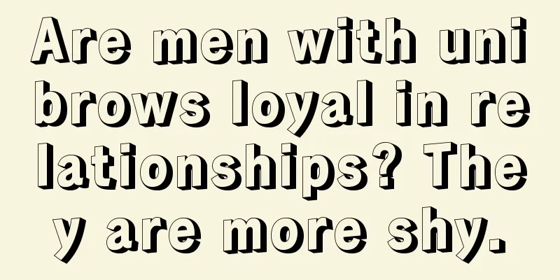 Are men with unibrows loyal in relationships? They are more shy.