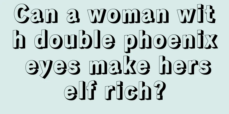 Can a woman with double phoenix eyes make herself rich?
