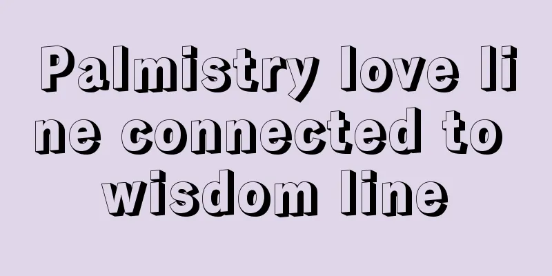 Palmistry love line connected to wisdom line