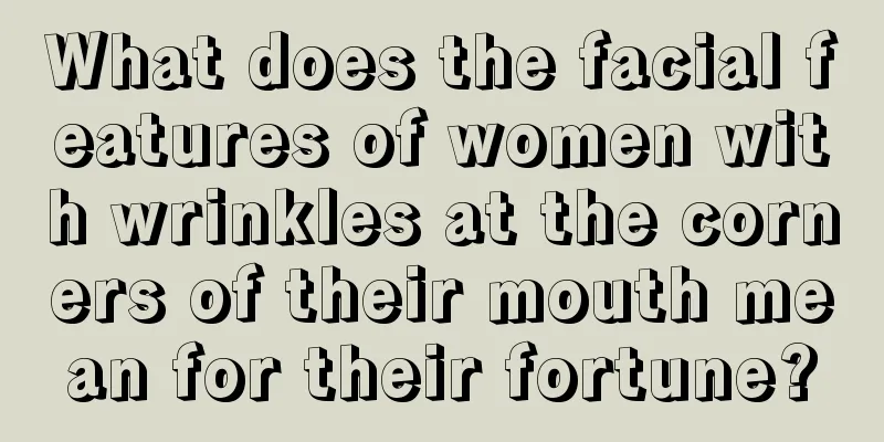 What does the facial features of women with wrinkles at the corners of their mouth mean for their fortune?