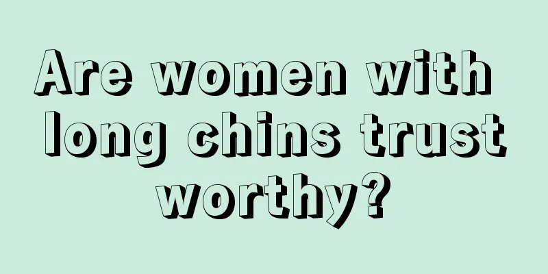 Are women with long chins trustworthy?