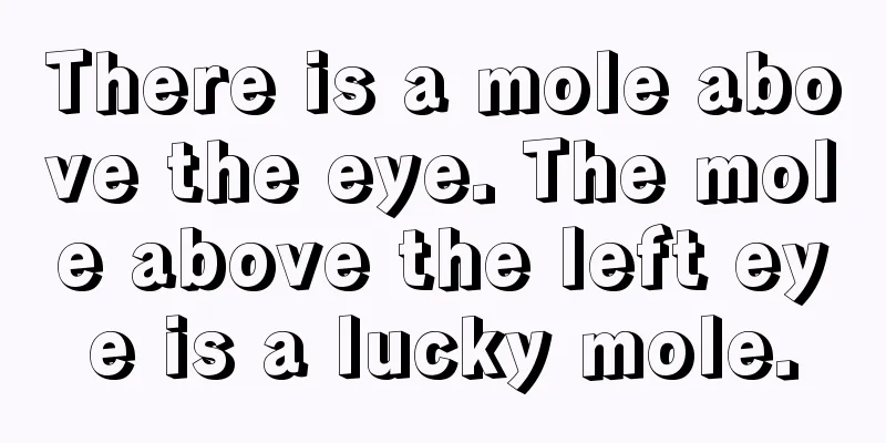 There is a mole above the eye. The mole above the left eye is a lucky mole.