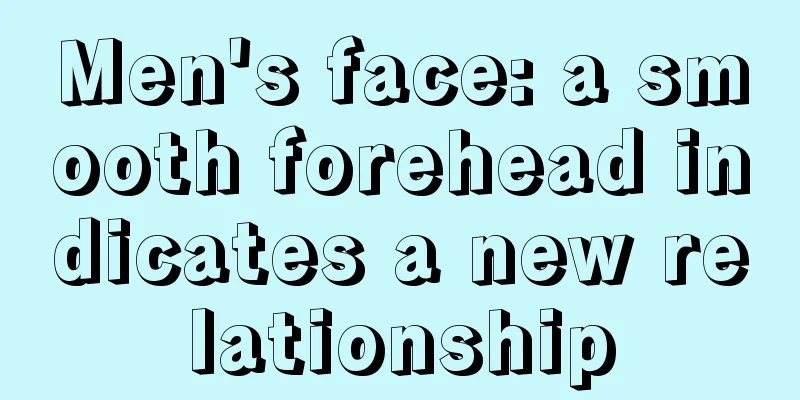 Men's face: a smooth forehead indicates a new relationship