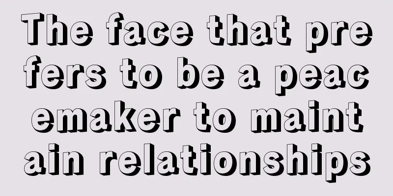 The face that prefers to be a peacemaker to maintain relationships