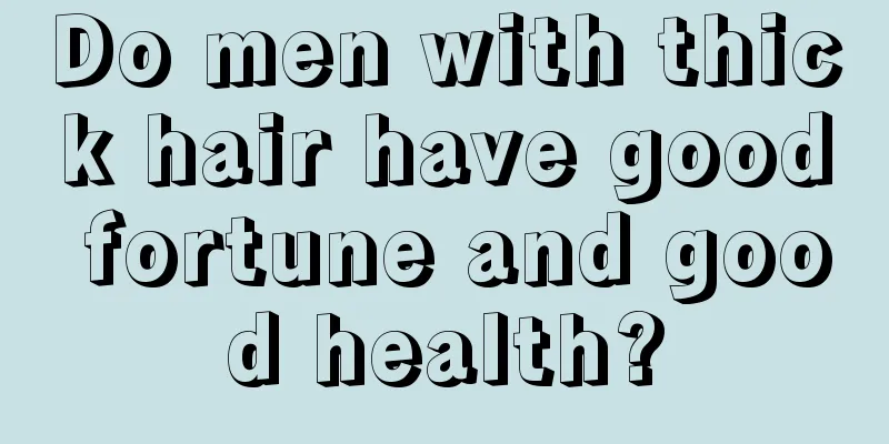 Do men with thick hair have good fortune and good health?