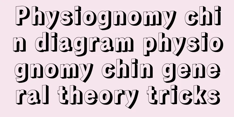 Physiognomy chin diagram physiognomy chin general theory tricks