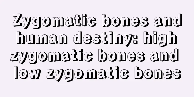 Zygomatic bones and human destiny: high zygomatic bones and low zygomatic bones