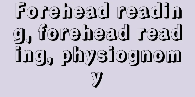 Forehead reading, forehead reading, physiognomy