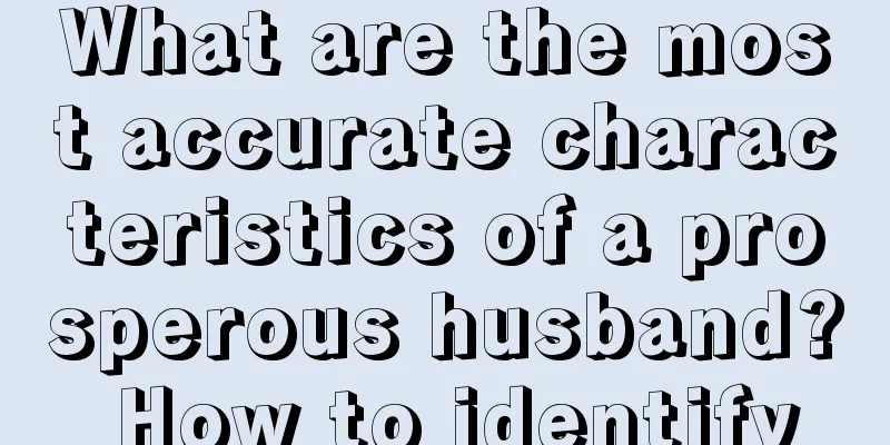 What are the most accurate characteristics of a prosperous husband? How to identify