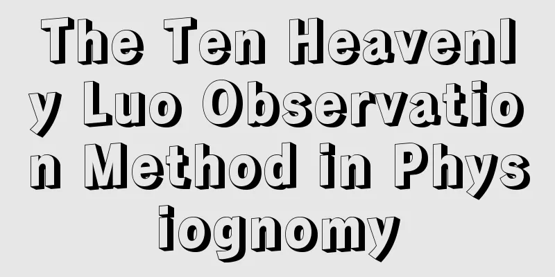 The Ten Heavenly Luo Observation Method in Physiognomy