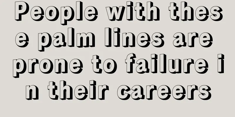 People with these palm lines are prone to failure in their careers