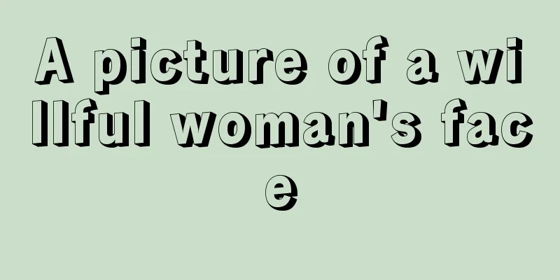 A picture of a willful woman's face