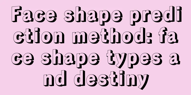 Face shape prediction method: face shape types and destiny